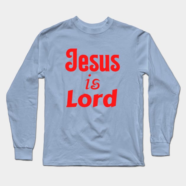 Jesus Is Lord Long Sleeve T-Shirt by Prayingwarrior